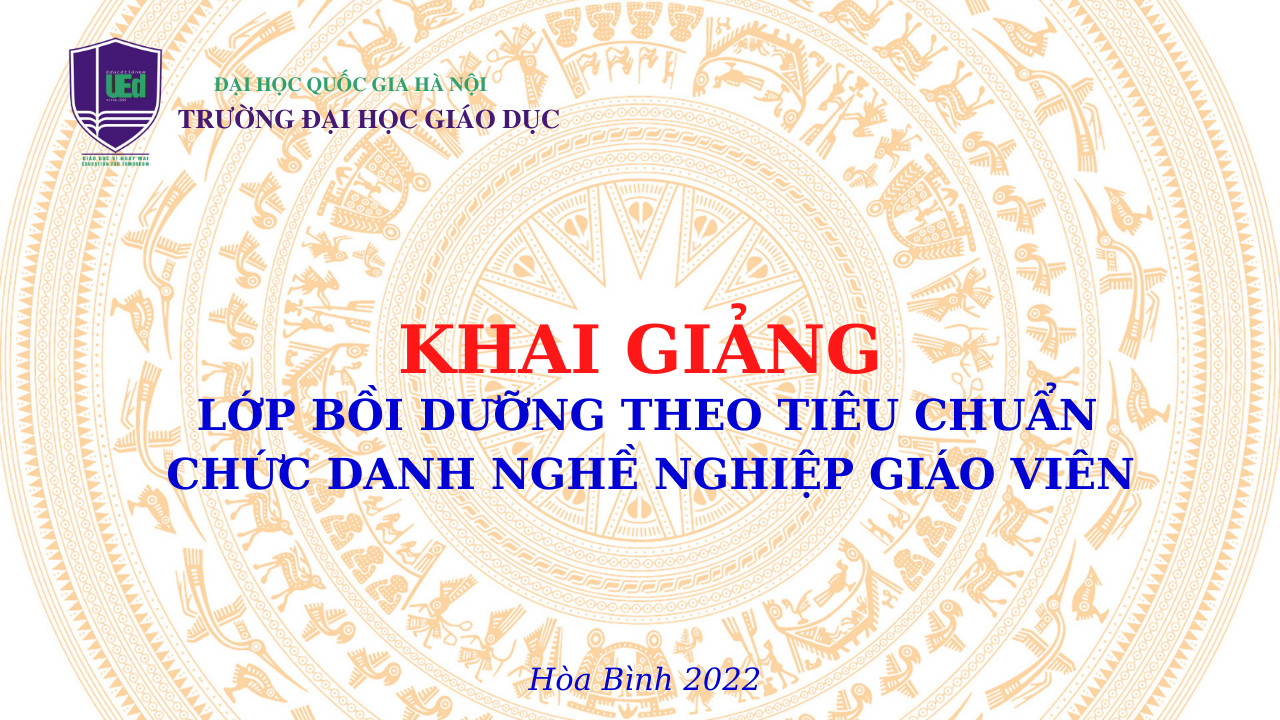 Lễ khai giảng Lớp bồi dưỡng Tiêu chuẩn chức danh nghề nghiệp dành cho Giáo viên - năm 2022